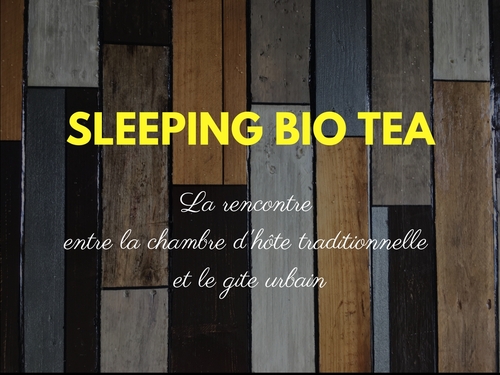 Chambre d'hôtes SLEEPING BIO TEA